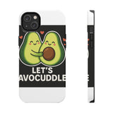 Lets Avocuddle — Tough Phone Case