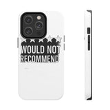 Would Not Recommend My Life 2026 — Tough Phone Case