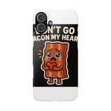 Dont Go Bacon My Heart — Snap Phone Case