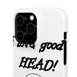 I Love Good Head — Snap Phone Case