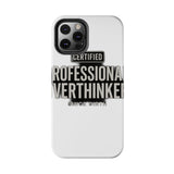 Certified Professional Overthinker — Tough Phone Case
