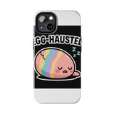 Egg-hausted — Tough Phone Case