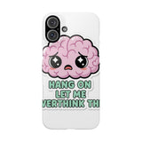 Hang On Let Me Overthink This — Snap Phone Case