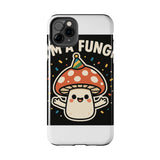 I Am A Fungi — Tough Phone Case