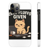 Zero Fluffs Given — Snap Phone Case