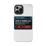 Give A Damn v2 Update Available — Tough Phone Case