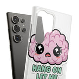 Hang On Let Me Overthink This — Snap Phone Case