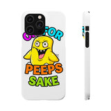 Oh For Peeps Sake — Snap Phone Case