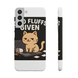 Zero Fluffs Given — Snap Phone Case