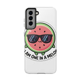 I Am One In A Melon — Tough Phone Case