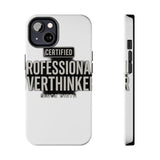 Certified Professional Overthinker — Tough Phone Case
