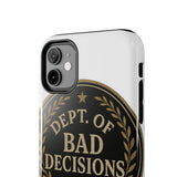 Dept Of Bad Decisions — Tough Phone Case