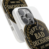 Dept Of Bad Decisions — Snap Phone Case