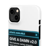 Give A Damn v2 Update Available — Snap Phone Case