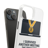 I Survived Another Meeting — Snap Phone Case