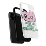 Hang On Let Me Overthink This — Tough Phone Case