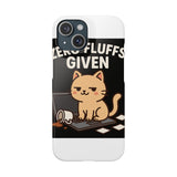 Zero Fluffs Given — Snap Phone Case