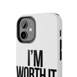 Im Worth It — Tough Phone Case