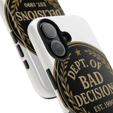 Dept Of Bad Decisions — Tough Phone Case