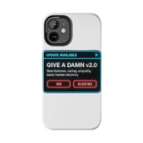 Give A Damn v2 Update Available — Tough Phone Case
