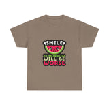 Smile Tomorrow Will Be Worse — Tshirt