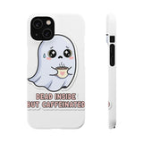 Dead Inside But Caffeinated — Snap Phone Case