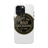 Dept Of Bad Decisions — Tough Phone Case