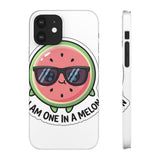 I Am One In A Melon — Snap Phone Case