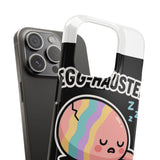 Egg-hausted — Snap Phone Case