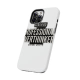 Certified Professional Overthinker — Tough Phone Case