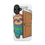 Sorry I Am Late I Didnt Want To Come — Tough Phone Case