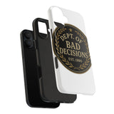 Dept Of Bad Decisions — Tough Phone Case