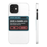 Give A Damn v2 Update Available — Snap Phone Case