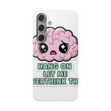 Hang On Let Me Overthink This — Snap Phone Case