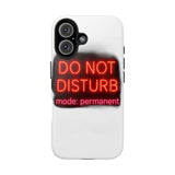 Do Not Disturb Mode Permanent — Tough Phone Case