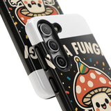 I Am A Fungi — Tough Phone Case