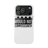 Would Not Recommend My Life 2026 — Snap Phone Case
