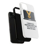 I Survived Another Meeting — Tough Phone Case