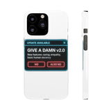 Give A Damn v2 Update Available — Snap Phone Case