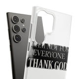 I Am Not For Everyone Thank God — Snap Phone Case