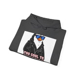 Too Cool To Function — Hoodie