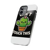 Cant Touch This — Tough Phone Case