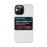 Give A Damn v2 Update Available — Tough Phone Case