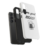 I Love Good Head — Tough Phone Case