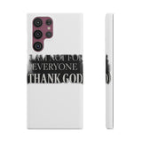 I Am Not For Everyone Thank God — Snap Phone Case