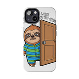 Sorry I Am Late I Didnt Want To Come — Tough Phone Case