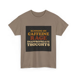 Running On Caffeine Rage And Inappropriate Thoughts — Tshirt