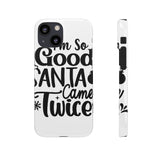 Santa Came Twice — Snap Phone Case