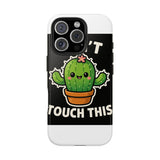 Cant Touch This — Tough Phone Case
