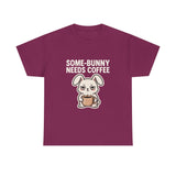 Some Bunny Needs Coffee — Tshirt